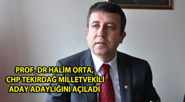 Prof. Dr Halim Orta, Chp Tekirdağ Milletvekili Aday Adaylığını Açıkladı (www.59.com.tr)